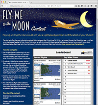 An exciting feature of the Fly Me to the Moon contest is a live leaderboard that tracks contestants as they seek to fly the most miles. An exciting feature of the Fly Me to the Moon contest is a live leaderboard that tracks contestants as they seek to fly the most miles.
